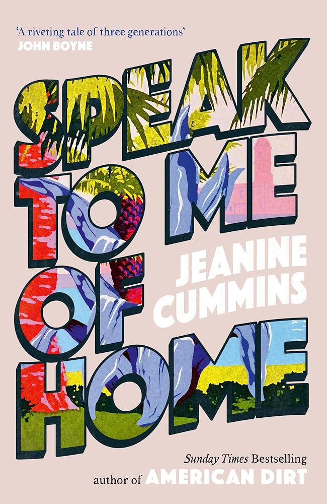 Speak to Me of Home: the poignant and uplifting family story from the bestselling author of American Dirt cover image