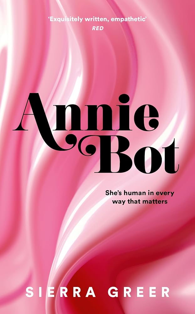 Annie Bot: A gripping new story of AI and consent – 'Barbie for girls who like Aphex Twin' – SHEENA PATEL cover image