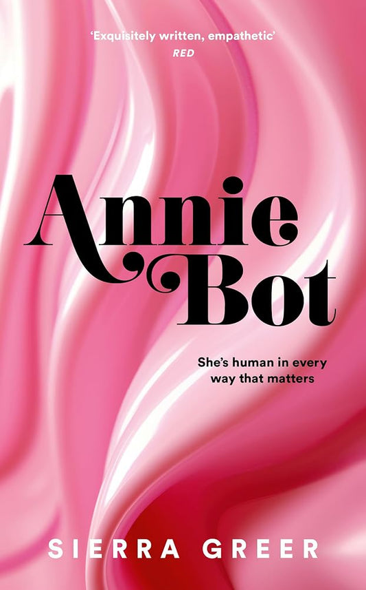 Annie Bot: A gripping new story of AI and consent – 'Barbie for girls who like Aphex Twin' – SHEENA PATEL cover image