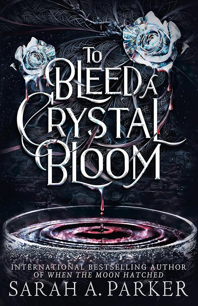 To Bleed a Crystal Bloom: A new 2025 edition of the dark romantasy Rapunzel reimagining from the No.1 SUNDAY TIMES best-selling author of WHEN THE MOON HATCHED cover image