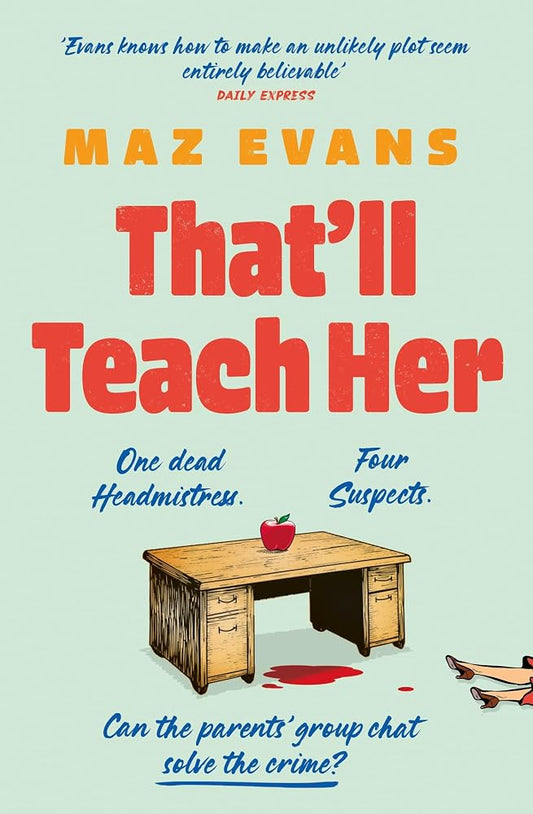 That'll Teach Her: One dead headmistress. Four suspects. Only the parents’ chat group can solve the crime... cover image
