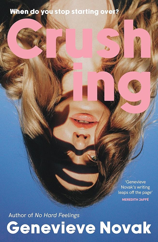Crushing: The funny and relatable new novel and next TikTok sensation from the author of NO HARD FEELINGS, for fans of Coco Mellors, Monica Heisey and Diana Reid cover image